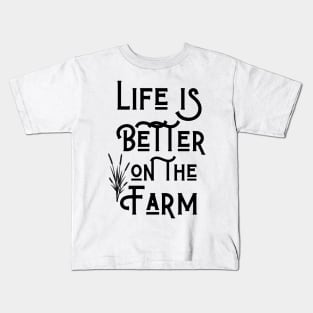 life is better on the farm Kids T-Shirt